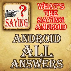 Whats The Saying Android Answers 2676249
